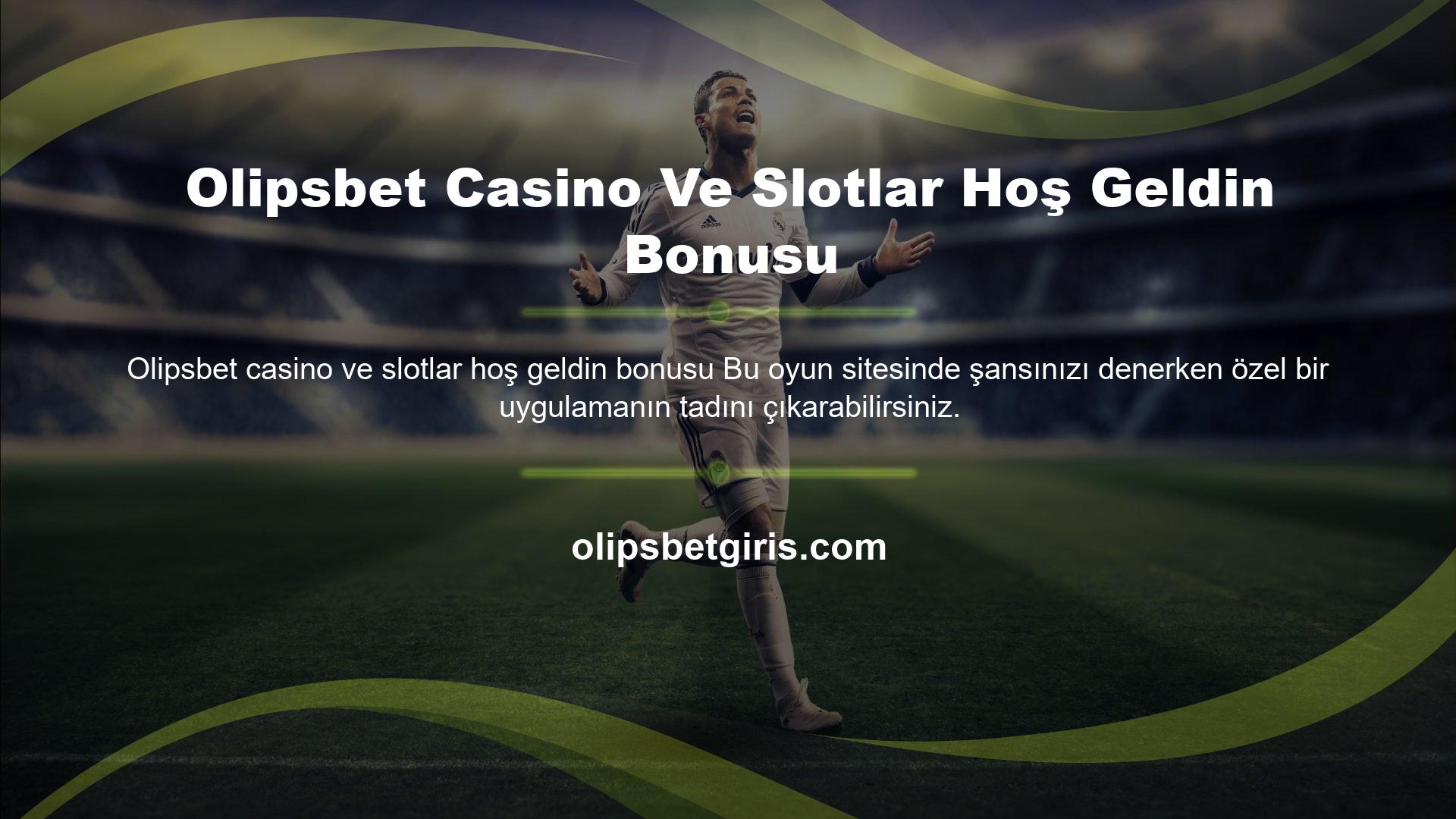 Olipsbet Casino Ve Slotlar Hoş Geldin Bonusu